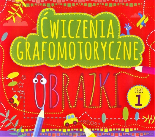 Ćwiczenia grafomotoryczne. Obrazki cz. 1 [KSIĄŻKA]