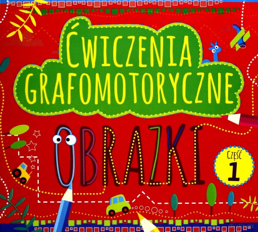 Ćwiczenia grafomotoryczne. Obrazki cz. 1 [KSIĄŻKA]