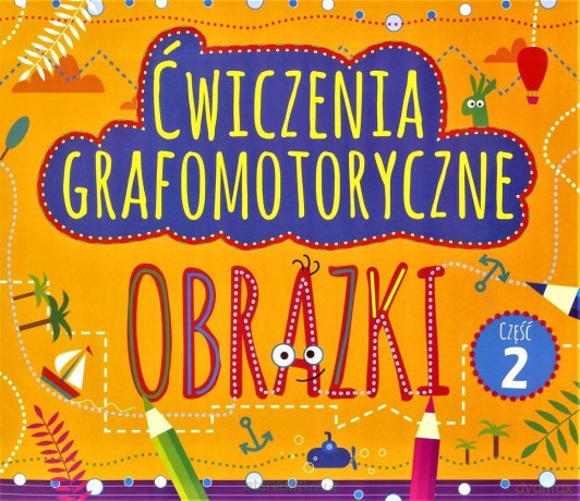 Ćwiczenia grafomotoryczne. Obrazki cz. 2 [KSIĄŻKA]