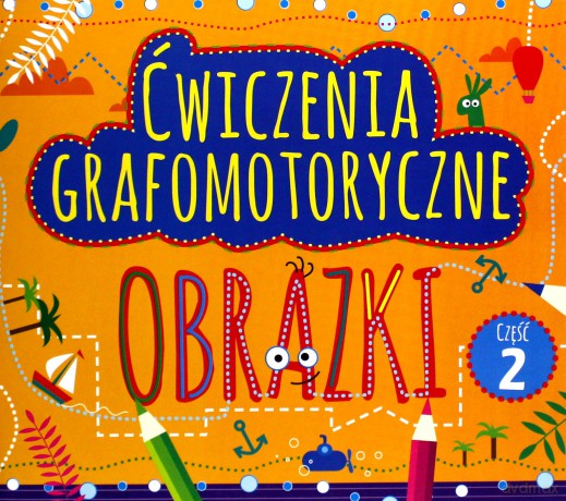 Ćwiczenia grafomotoryczne. Obrazki cz. 2 [KSIĄŻKA]