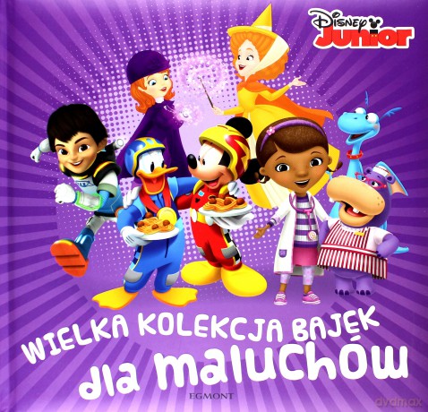 Disney Junior. Wielka kolekcja bajek [KSIĄŻKA]