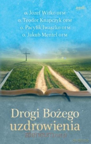 Drogi Bożego uzdrowienia [KSIĄŻKA]