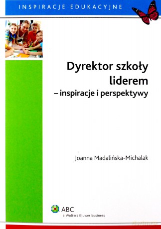 Dyrektor szkoły liderem inspiracje i perspektywy - Joanna Madalińska-Michalak [KSIĄŻKA]