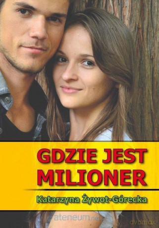 Gdzie jest milioner - Katarzyna Żywot-Górecka [KSIĄŻKA]