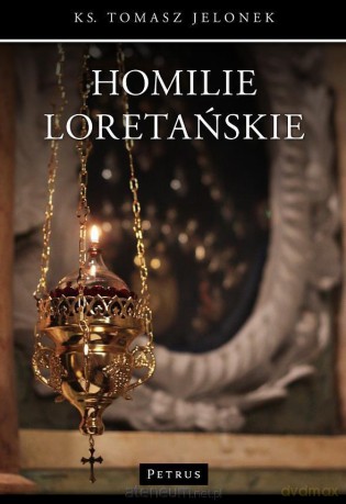 Homilie Loretańskie (Tom 14) - ks. Tomasz Jelonek [KSIĄŻKA]