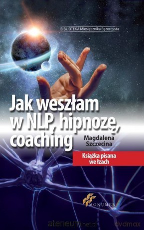 Jak weszłam w NLP, hipnozę, coaching - Magdalena Szczecina [KSIĄŻKA]