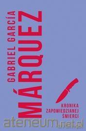 Kronika zapowiedzianej śmierci - Gabriel Garcia Marquez [KSIĄŻKA]