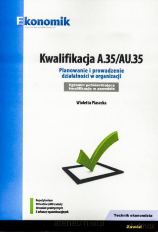 Kwalifikacja A.35/AU.35 - Wioletta Piasecka [KSIĄŻKA]