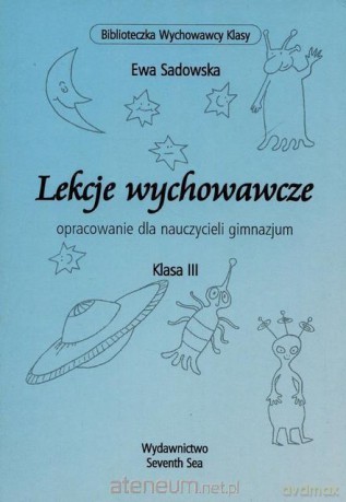 Lekcje wychowawcze. Opracowanie dla nauczycieli kl. III - Ewa Sadowska [KSIĄŻKA]
