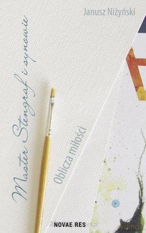 Master Stengraf i synowie. Oblicza miłości - Janusz Niżyński [KSIĄŻKA]