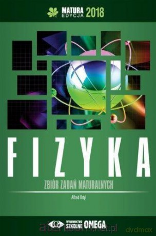 Matura 2018 Fizyka Zbiór zadań maturalnych [KSIĄŻKA]