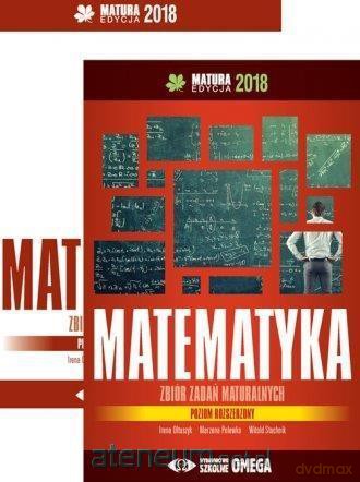 Matura 2018 Matematyka Zbiór zadań maturalnych zakres rozszerzony [KSIĄŻKA]