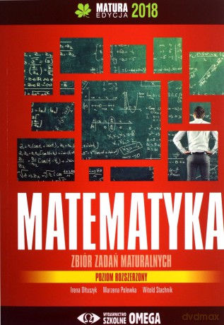 Matura 2018 Matematyka Zbiór zadań maturalnych zakres rozszerzony [KSIĄŻKA]