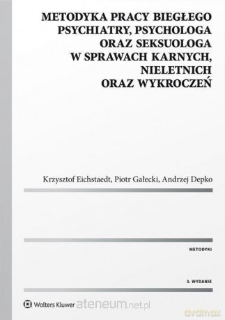 Metodyka pracy biegłego psychiatry psychologa [KSIĄŻKA]