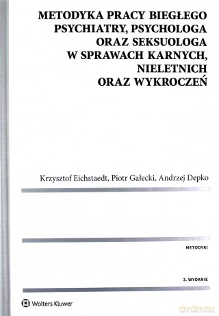 Metodyka pracy biegłego psychiatry psychologa [KSIĄŻKA]