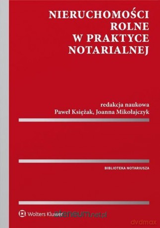 Nieruchomości rolne w praktyce notarialnej [KSIĄŻKA]