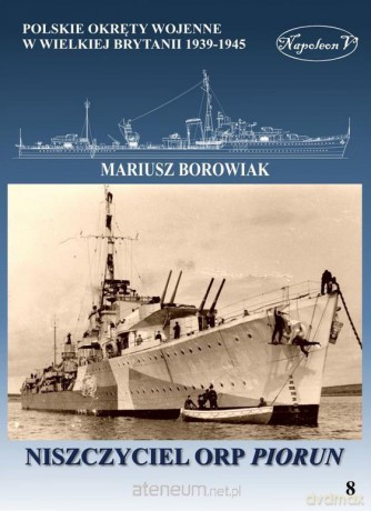 Niszczyciel ORP Piorun - Mariusz Borowiak [KSIĄŻKA]