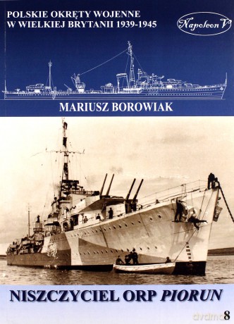Niszczyciel ORP Piorun - Mariusz Borowiak [KSIĄŻKA]