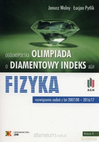 Olimpiada o diamentowy indeks AGH Fizyka - Janusz Wolny, Łukasz Pytlik [KSIĄŻKA]