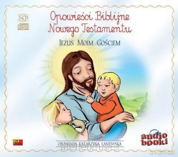 Opowieści Biblijne. Jezus moim gościem [AUDIOBOOK]