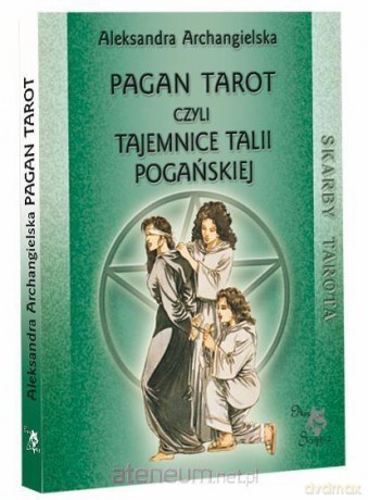 Pagan Tarot, czyli tajemnice talii Pogańskiej - Aleksandra Archangielska [KSIĄŻKA]
