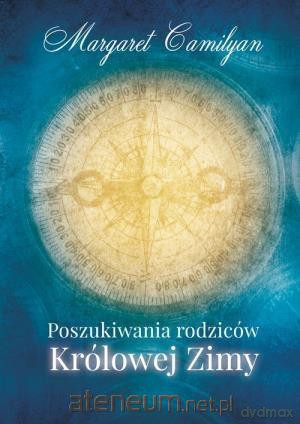 Poszukiwania rodziców Królowej Zimy - Margaret Camilyan [KSIĄŻKA]