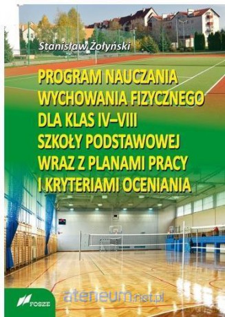 Program nauczania fizycznego dla kl. IV-VIII Szkoła podstawowa - Stanisław Żołyński [KSIĄŻKA]