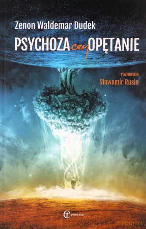 Psychoza czy opętanie - Zenon Waldemar Dudek, Sławomir Rusin [KSIĄŻKA]
