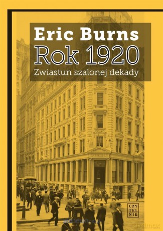 Rok 1920. Zwiastun szalonej dekady - Eric Burns [KSIĄŻKA]