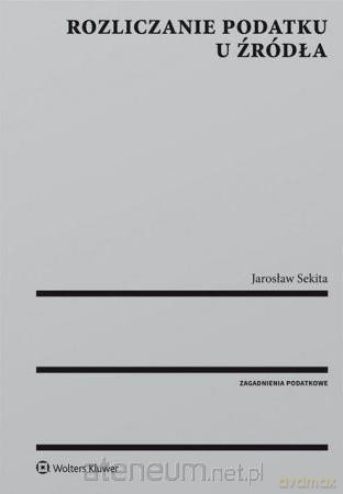 Rozliczanie podatku u źródła [KSIĄŻKA]