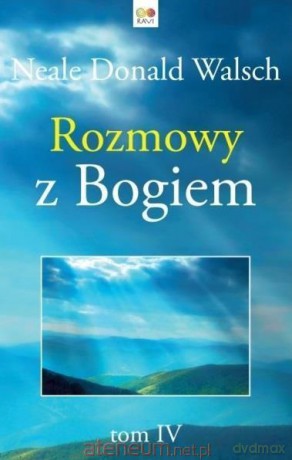 Rozmowy z Bogiem (Tom 4) - Neale Donald Walsch [KSIĄŻKA]
