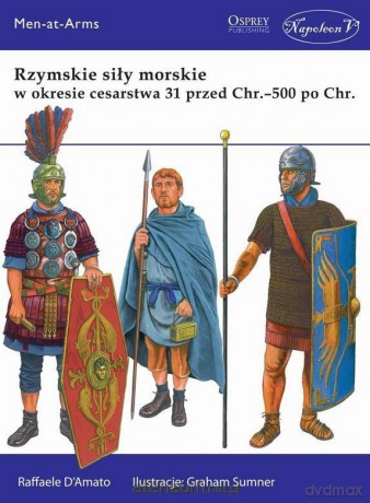 Rzymskie siły morskie w okresie cesarstwa - Raffaele D'Amato [KSIĄŻKA]