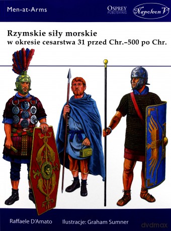 Rzymskie siły morskie w okresie cesarstwa - Raffaele D'Amato [KSIĄŻKA]