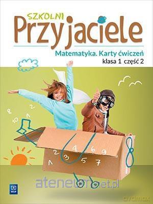 Szkolni przyjaciele. Matematyka. Ćwiczenia 1/2 [KSIĄŻKA]