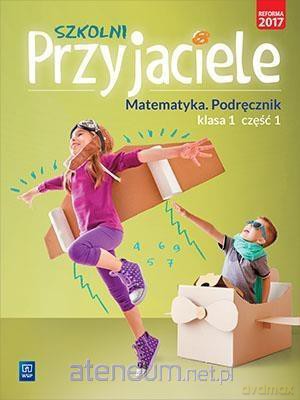 Szkolni przyjaciele. Matematyka. Podręcznik 1/1 [KSIĄŻKA]