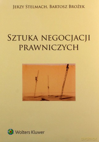 Sztuka negocjacji prawniczych - Jerzy Stelmach, Bartosz Brożek [KSIĄŻKA]