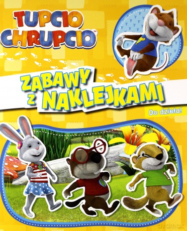 Tupcio Chrupcio. Zabawy z naklejkami [KSIĄŻKA]