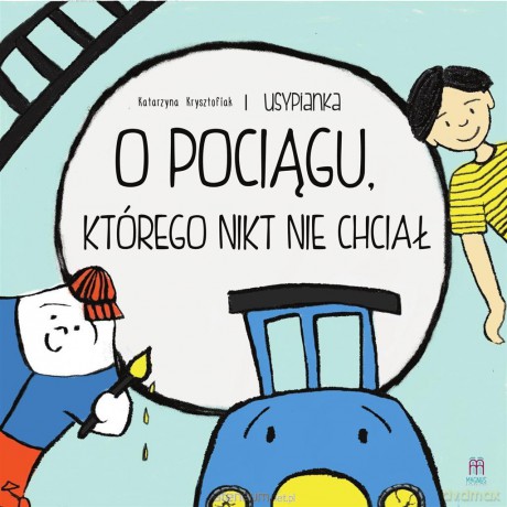 Usypianki 1. O pociągu, którego nikt nie chciał - Katarzyna Krysztofiak, Aleksandra Grzegorek [KSIĄŻKA]