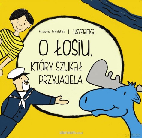 Usypianki 2. O Łosiu, który szukał przyjaciela - Katarzyna Krysztofiak, Aleksandra Grzegorek [KSIĄŻKA]