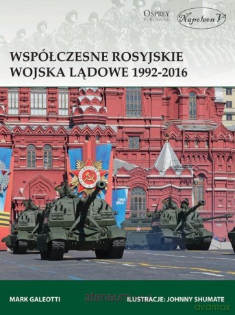 Współczesne rosyjskie wojska lądowe 1992-2016 - Mark Galeotti [KSIĄŻKA]