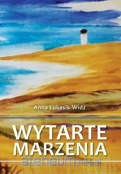 Wytarte marzenia - Anna Łukasik-Widz [KSIĄŻKA]