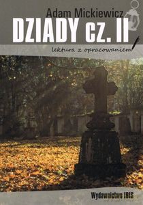 Dziady cz. II. lektura z opracowaniem - Adam Mickiewicz [KSIĄŻKA]