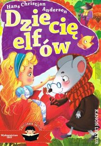 Dziecię elfów. Ilustrowana lektura - Hans Christian Andersen [KSIĄŻKA]
