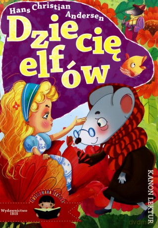 Dziecię elfów. Ilustrowana lektura - Hans Christian Andersen [KSIĄŻKA]