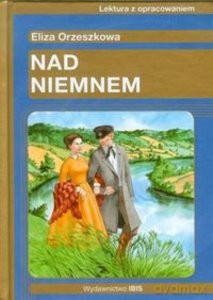 Nad Niemnem. Lektura z opracowaniem (Złota seria) - Eliza Orzeszkowa [KSIĄŻKA]