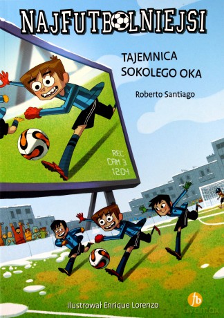 Najfutbolniejsi (Tom 4) Tajemnica sokolego oka - Roberto Santiago [KSIĄŻKA]