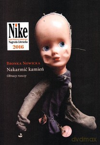 Nakarmić kamień. Obrazy rzeczy - Bronka Nowicka [KSIĄŻKA]