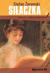 Siłaczka. Lektura z opracowaniem - Stefan Żeromski [KSIĄŻKA]