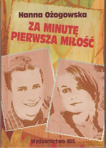 Za minutę pierwsza miłość - Hanna Ożogowska [KSIĄŻKA]
