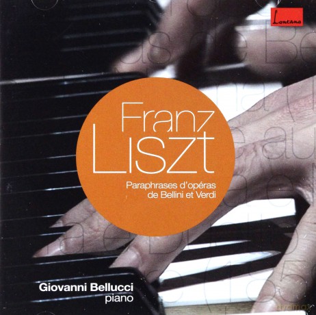 Giovanni Bellucci: Liszt: Paraphrases On Bellini And Verdi Operas [CD]